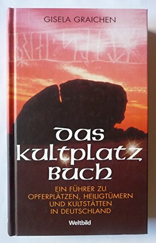 Das Kultplatzbuch. Ein Führer zu Opferplätzen, Heiligtümern und Kultplätzen in Deutschland.