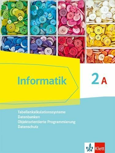 Informatik 2A (Tabellenkalkulationssysteme, Datenbanken, Objektorientierte Programmierung, Datenschutz). Ausgabe Bayern: Schulbuch Klasse 9