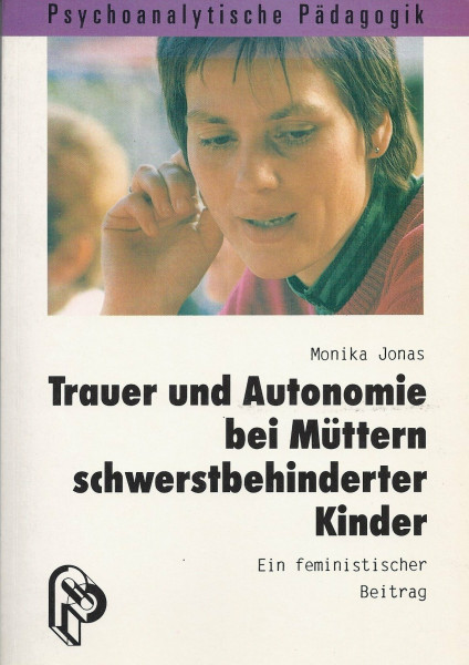 Trauer und Autonomie bei Müttern schwerstbehinderter Kinder. Ein feministischer Beitrag