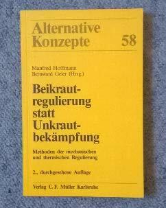 Beikrautregulierung statt Unkrautbekämpfung. Methoden der mechanischen und thermischen Regulierung Beikrautregulierung statt Unkrautbekämpfung. Methoden der mechanischen und thermischen Regulierung