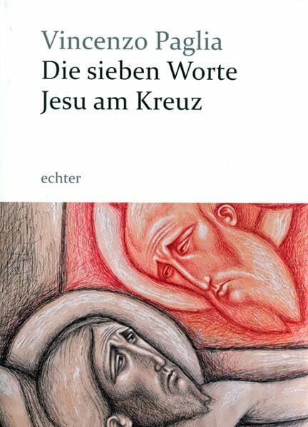 Die sieben Worte Jesu am Kreuz