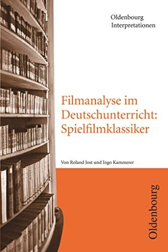 Oldenbourg Interpretationen: Filmanalyse im Deutschunterricht: Spielfilmklassiker - Band 113