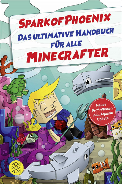 SparkofPhoenix: Das ultimative Handbuch für alle Minecrafter. Neues Profi-Wissen: Neues Profi-Wissen inkl. Aquatic Update