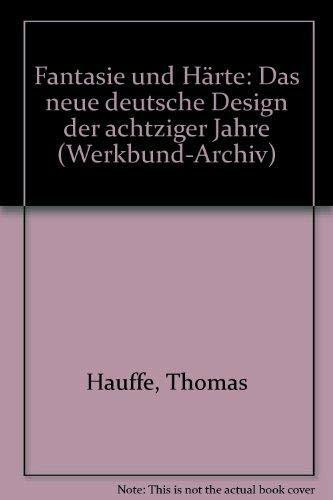 Fantasie und Härte: Das "Neue deutsche Design" der achtziger Jahre