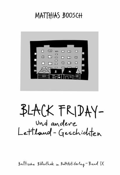 Black Friday – und andere Lettland-Geschichten (Baltische Bibliothek im BaltArt Verlag)