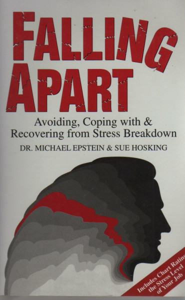 Falling Apart: Avoiding, Coping With & Recovering from Stress Breakdown