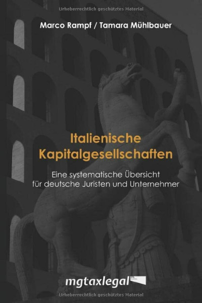Italienische Kapitalgesellschaften: Eine systematische Übersicht für deutsche Juristen und Unternehmer