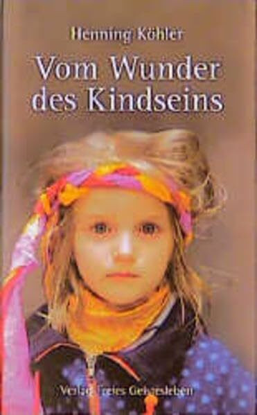 Vom Wunder des Kindseins
