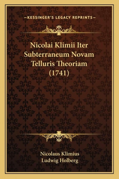 Nicolai Klimii Iter Subterraneum Novam Telluris Theoriam (1741)