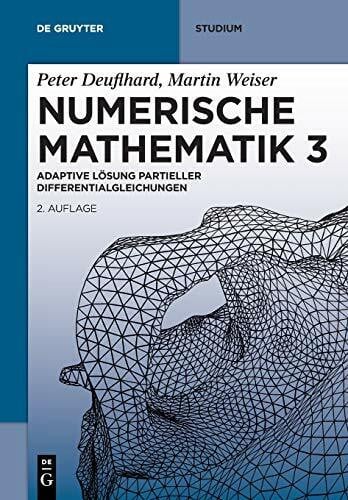 Numerische Mathematik 3: Adaptive Lösung partieller Differentialgleichungen (De Gruyter Studium)