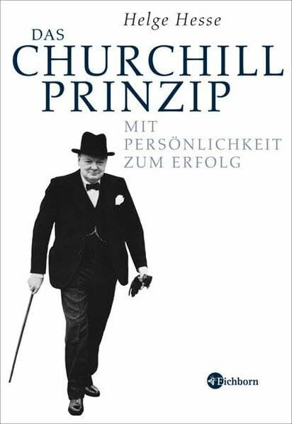 Das Churchill-Prinzip: Mit Persönlichkeit zum Erfolg