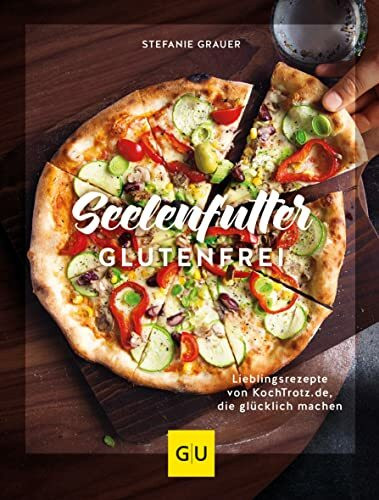 Seelenfutter glutenfrei: Lieblingsrezepte von KochTrotz.de, die glücklich machen (GU Themenkoc...