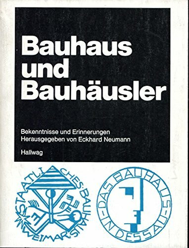 Bauhaus und Bauhäusler. Bekenntnisse und Erinnerungen