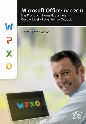 Microsoft Office:mac 2011: Das Profibuch: Home and Business: Word - Excel - PowerPoint - Outlook: Das Profibuch: Home & Business: Word - Excel - PowerPoint - Outlook