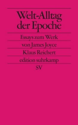 Welt-Alltag der Epoche: Essays zum Werk von James Joyce (edition suhrkamp)