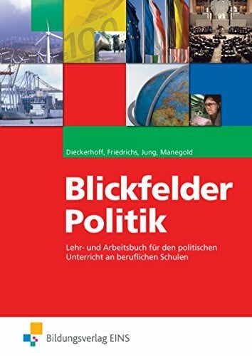 Blickfelder Politik: Lehr- und Arbeitsbuch für den politischen Unterricht an beruflichen Schulen / Lehr- und Arbeitsbuch für den politischen Unterricht an beruflichen Schulen: Schülerband
