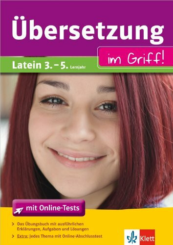 Klett Übersetzung im Griff Latein 3. - 5- Lernjahr: Latein fürs Gymnasium einfach üben: Latein 3.-5. Lernjahr mit Online-Abschlusstests (Klett ... im Griff)