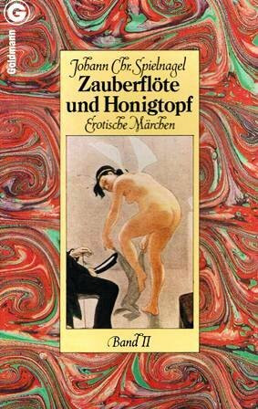 Zauberflöte und Honigtopf II. Erotische Märchen.