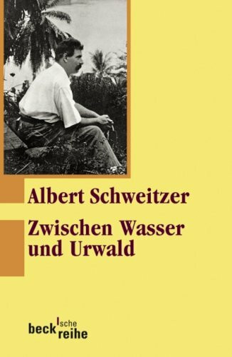Zwischen Wasser und Urwald: Erlebnisse und Beobachtungen eines Arztes im Urwald Äquatorialafrikas (Beck'sche Reihe)
