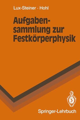 Aufgabensammlung Zur Festk Rperphysik (Springer-Lehrbuch) (German Edition): Mit 83 umfangreichen, mehrtl. Aufg. u. ausführl. Lös.