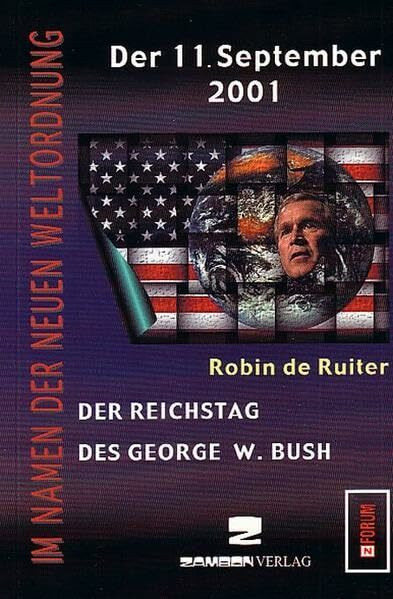 Der 11. September 2001: Der Reichstag des George W. Bush (Z-Forum)