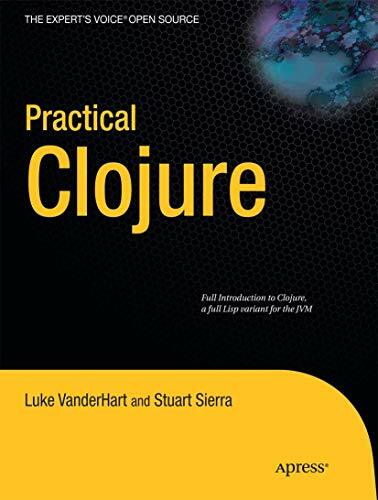 Practical Clojure (Expert's Voice in Open Source) Practical Clojure (Expert's Voice in Open Source)