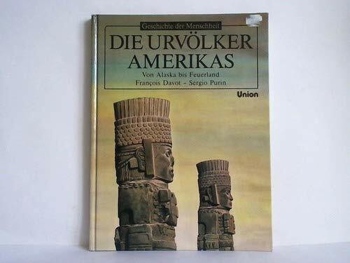Die Urvölker Amerikas: Von Alaska bis Feuerland