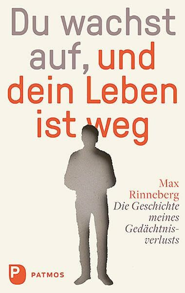 Du wachst auf, und dein Leben ist weg: Die Geschichte meines Gedächtnisverlustes