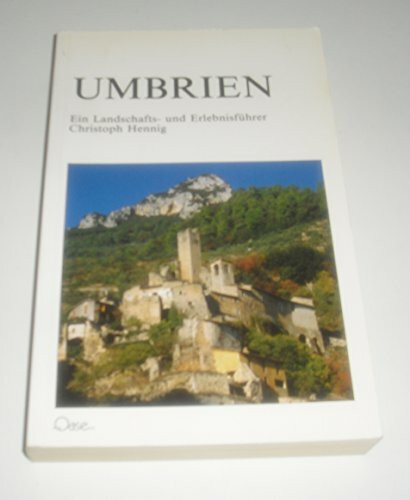 Umbrien. Ein Landschafts- und Erlebnisführer