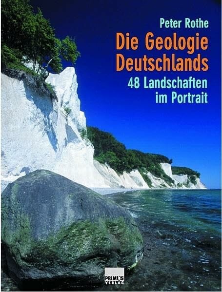 Die Geologie Deutschlands: 48 Landschaften im Portrait