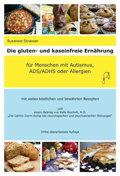 Die gluten- und kaseinfreie Ernährung für Menschen mit Autismus, ADS/ADHS und Allergien