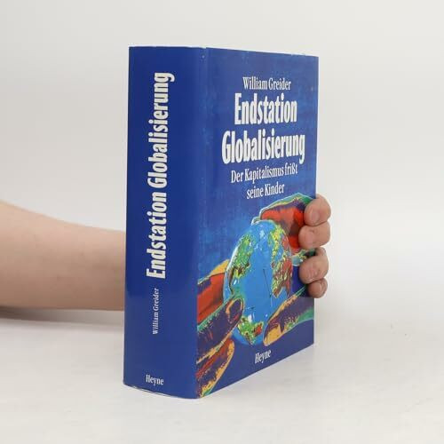 Endstation Globalisierung. Der Kapitalismus frißt seine Kinder.