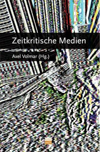 Zeitkritische Medien (Berliner Programm einer Medienwissenschaft, Band 5)
