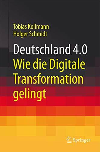 Deutschland 4.0: Wie die Digitale Transformation gelingt