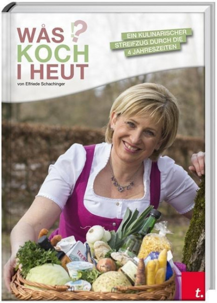 WÅS KOCH I HEUT - Ein kulinarischer Streifzug durch die 4 Jahreszeiten