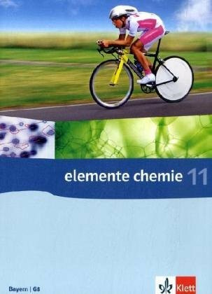 Elemente Chemie 11. Ausgabe Bayern: Schulbuch Klasse 11 (Elemente Chemie. Ausgabe Bayern ab 2009)