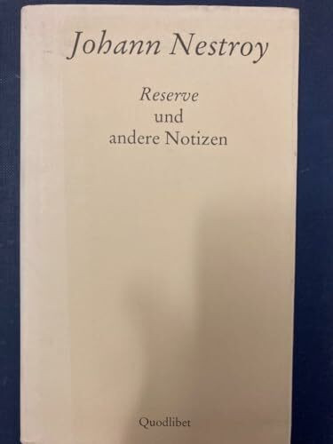 Reserve und andere Notizen (QUODLIBET: Publikationen der Internationalen Nestroy-Gesellschaft)