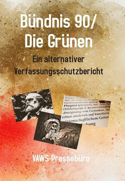 Bündnis 90/Die Grünen: Ein alternativer Verfassungsschutzbericht