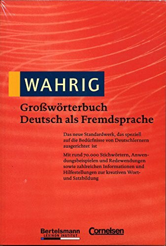 WAHRIG Großwörterbuch Deutsch als Fremdsprache: Das neue Standardwerk, das speziell auf die Bedürfnisse von Deutschlernern ausgerichtet. Mit rund ... Anwendungsbeispielen und Redewendungen