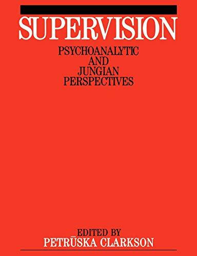 Supervision: Psychoanalytics and Jungian Perspective: Psychoanalytic and Jungain Perspective (Exc Business And Economy (Whurr))