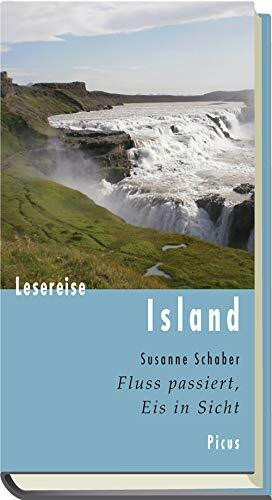 Lesereise Island. Fluss passiert, Eis in Sicht (Picus Lesereisen)