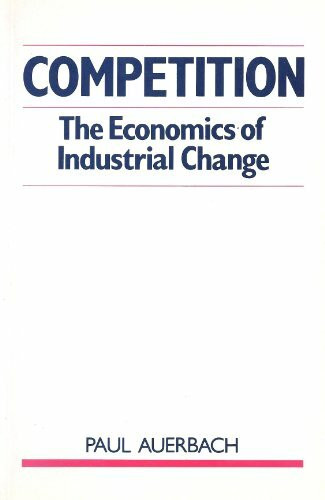 Competition: The Economics of Industrial Change