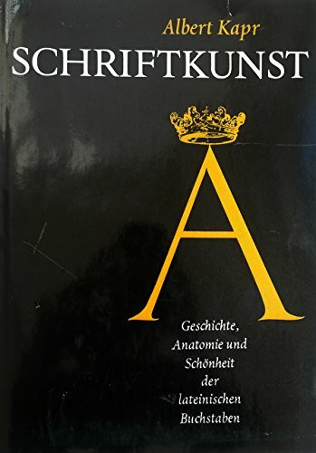 Schriftkunst: Geschichte, Anatomie und Schönheit der lateinischen Buchstaben