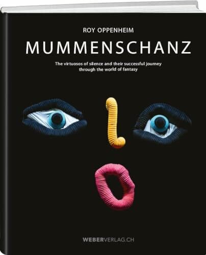 MUMMENSCHANZ: The virtuosos of silence and their successful journey through the world of fantasy