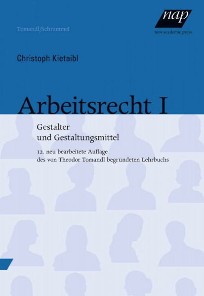 Arbeitsrecht I: Gestalter und Gestaltungsmittel. 12., aktualisierte Auflage