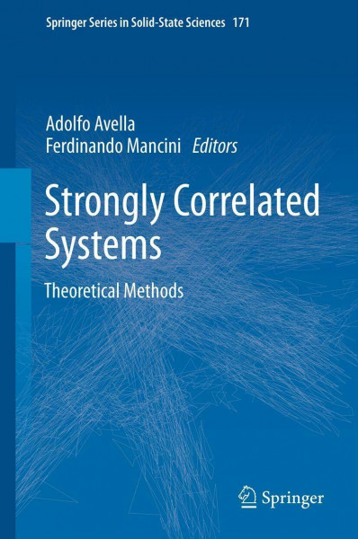 Strongly Correlated Systems: Theoretical Methods (Springer Series in Solid-State Sciences, 171, Band 171)
