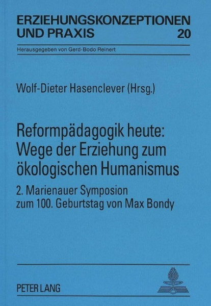 Reformpädagogik heute: Wege der Erziehung zum ökologischen Humanismus