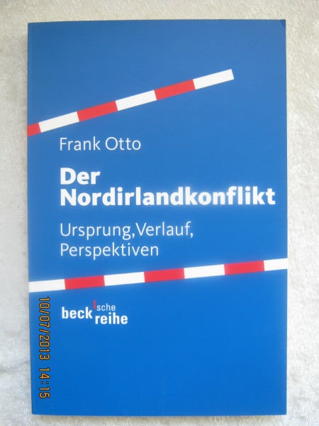 Der Nordirlandkonflikt: Ursprung, Verlauf, Perspektiven (Beck'sche Reihe)
