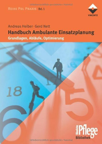 Handbuch Ambulante Einsatzplanung: Grundlagen, Abläufe, Optimierung (Häusliche Pflege)