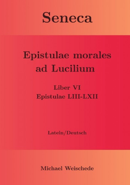 Seneca - Epistulae morales ad Lucilium - Liber VI Epistulae LIII-LXII